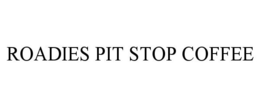 ROADIES PIT STOP COFFEE trademark