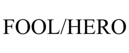 FOOL/HERO trademark