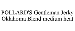 POLLARD'S GENTLEMAN JERKY OKLAHOMA BLEND MEDIUM HEAT trademark
