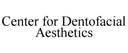 CENTER FOR DENTOFACIAL AESTHETICS trademark