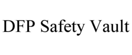 DFP SAFETY VAULT trademark