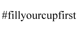 #FILLYOURCUPFIRST trademark