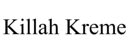 KILLAH KREME trademark