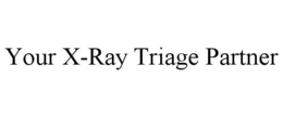 YOUR X-RAY TRIAGE PARTNER trademark