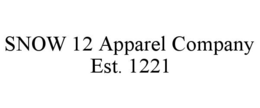 SNOW 12 APPAREL COMPANY EST. 1221 trademark