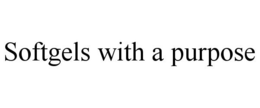 SOFTGELS WITH A PURPOSE trademark