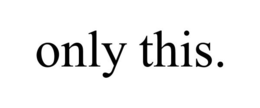 ONLY THIS. trademark