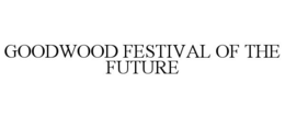 GOODWOOD FESTIVAL OF THE FUTURE trademark