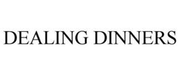 DEALING DINNERS trademark