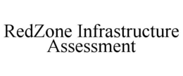 REDZONE INFRASTRUCTURE ASSESSMENT trademark