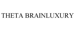 THETA BRAINLUXURY trademark