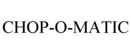 CHOP-O-MATIC trademark