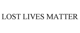 LOST LIVES MATTER trademark