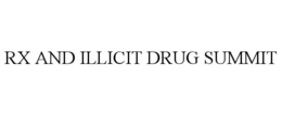 RX AND ILLICIT DRUG SUMMIT trademark