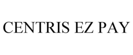 CENTRIS EZ PAY trademark