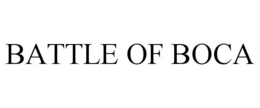 BATTLE OF BOCA trademark