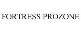 FORTRESS PROZONE trademark