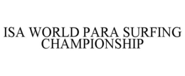 ISA WORLD PARA SURFING CHAMPIONSHIP trademark
