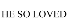 HE SO LOVED trademark