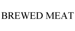 BREWED MEAT trademark