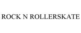 ROCK N ROLLERSKATE trademark