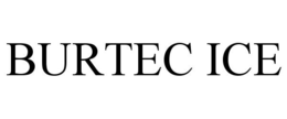 BURTEC ICE trademark