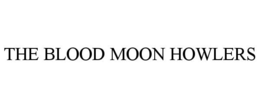 THE BLOOD MOON HOWLERS trademark