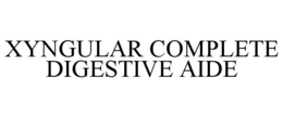 XYNGULAR COMPLETE DIGESTIVE AIDE trademark