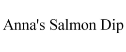 ANNA'S SALMON DIP trademark