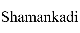 SHAMANKADI trademark
