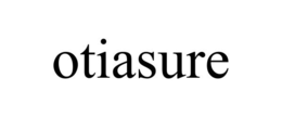 OTIASURE trademark