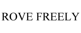 ROVE FREELY trademark
