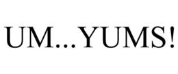 UM...YUMS! trademark
