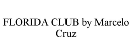 FLORIDA CLUB BY MARCELO CRUZ trademark