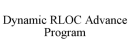 DYNAMIC RLOC ADVANCE PROGRAM trademark