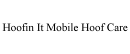 HOOFIN IT MOBILE HOOF CARE trademark