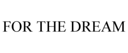 FOR THE DREAM trademark