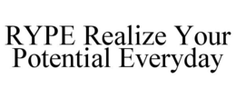 RYPE REALIZE YOUR POTENTIAL EVERYDAY trademark