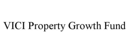 VICI PROPERTY GROWTH FUND trademark
