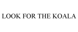 LOOK FOR THE KOALA trademark