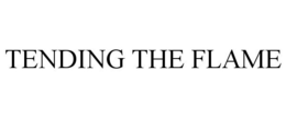TENDING THE FLAME trademark