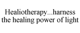 HEALIOTHERAPY...HARNESS THE HEALING POWER OF LIGHT trademark