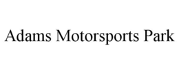 ADAMS MOTORSPORTS PARK trademark