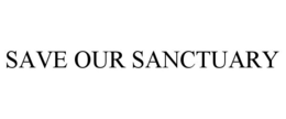 SAVE OUR SANCTUARY trademark