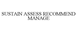 SUSTAIN ASSESS RECOMMEND MANAGE trademark