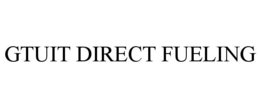GTUIT DIRECT FUELING trademark