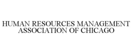 HUMAN RESOURCES MANAGEMENT ASSOCIATION OF CHICAGO trademark