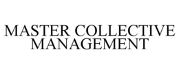 MASTER COLLECTIVE MANAGEMENT trademark