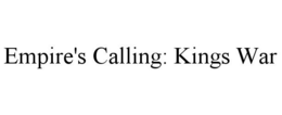 EMPIRE'S CALLING: KINGS WAR trademark