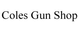 COLES GUN SHOP trademark